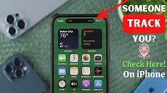 How to Check If Someone is Tracking Your iPhone!