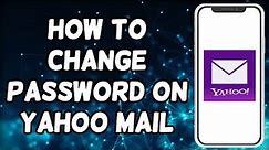 How To Change Password On Yahoo Mail App (2023)