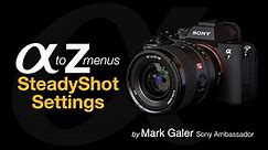 Sony Alpha Menus A to Z: SteadyShot Settings