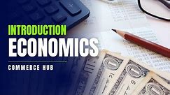 INTRODUCTION - ECONOMICS - CLASS 11