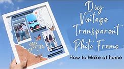 DIY Vintage Transparent Photo Frame | Gift Ideas | Vitage Frame | Photo Frame