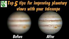 Top 5 tips for improving planetary views with your telescope