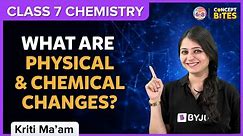 What are Physical and Chemical Changes? | Physical and Chemical Changes | Class 7 | Chemistry