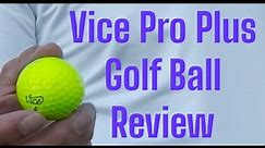 Vice Pro Plus Golf Ball Review