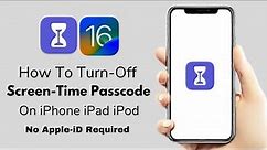 IOS 16 How To Turn-Off Screen-Time Passcode On iPhone iPad iPod ( No Apple- iD Require )