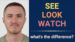 The Difference Between SEE, LOOK, and WATCH in English
