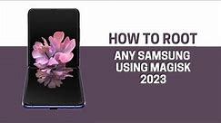 How To Root Any Samsung Device Easily 2023 | Android 13
