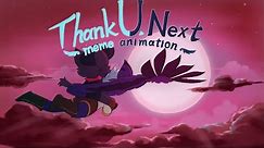Thank U, Next - Meme Animation (ORIGINAL MEME)