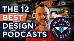 The Best Design Podcasts - 12 Essential Design Podcasts to Add to Your Playlist Right Now.