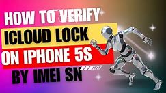 HOW TO VERIFY ICLOUD LOCK STATUS ON IPHONE 5s