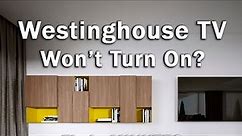 Westinghouse Roku TV Won't Turn On | How to Fix