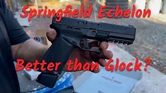 Springfield Echelon - Better than Glock?