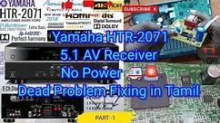 Yamaha HTR-2071 Dead or Won't power on problem Fixing in Tamil Part-1 #yamaha #amplifier #denon #avr