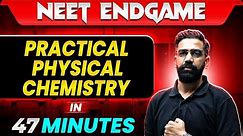PRACTICAL PHYSICAL CHEMISTRY in 95 Minutes || NEET 2024