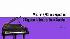 What is 6/8 Time Signature: Ultimate Guide to Signature