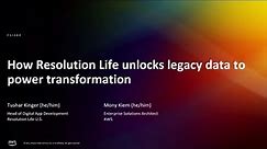 AWS re:Invent 2022 - How Resolution Life unlocks legacy data to power transformation (FSI204)