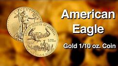 The American Eagle Gold 1/10 oz. Coin