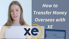 How To Transfer Money Overseas Using XE