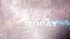 Miracles Today Broadcast: Apostle David E. Taylor