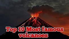 Top 10 Most Famous Volcanoes