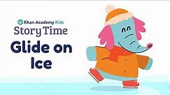 Glide on Ice | Kids Book Read Aloud | Story Time with Khan Academy Kids | Winter Books