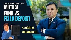 Avoiding Mistakes: Mutual Fund vs Fixed Deposit