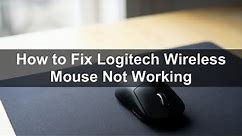How to Fix Logitech Wireless Mouse Not Working?