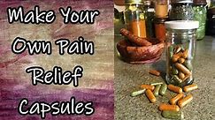 Herbal Pain Relief Capsules and How to Make Your Own
