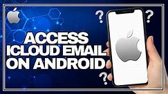 How to Access iCloud Email on an Android Device