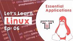 Linux for beginners – Ep 06 | Essential Applications
