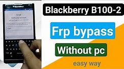 Blackberry B100-2 Frpbypass easy way BOOM! Remove FRP Blackberry Key One Latest Security 100% done