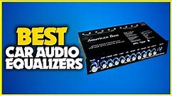 Best Car Audio Equalizers 2023 - Top 5 Car Amplifier Equalizers For Your Car