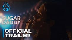 SUGAR DADDY - Official Trailer