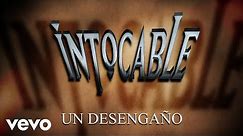 Intocable - Un Desengaño (Lyric Video)