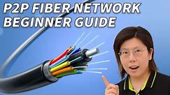 Point-to-Point Fiber Optic Setup Guide For Dummies
