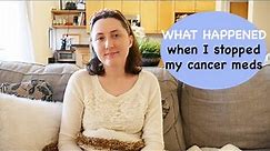 What Happened After I Stopped my Cancer Meds - Zoladex, Letrozole, Ribociclib | My Cancer Story