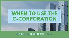 When to Use the C-Corporation