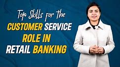 Top Skills for the Customer Service Role in Retail Banking | Institute of Professional Banking