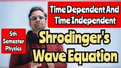 Time Dependent And Time Independent Shrodinger's Wave Equation!#bedkdian#mjpru#bsc5thsemester