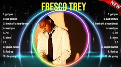The best of Fresco Trey full album 2024 ~ Top Artists To Listen 2024