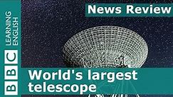 World's largest telescope: BBC News Review
