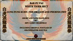 Bak Fu Pai 1: White Tiger Short and long hand set : Lung Fung Kuen - Dragon Phoenix Fist