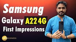 Samsung Galaxy A22 (4G): First Impressions | Quick Review