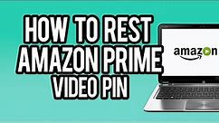 How To Reset Amazon Prime Video Pin 2023