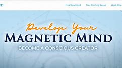 Develop Your Magnetic Mind and Become A Conscious Creator