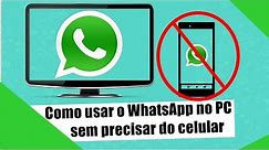 Como usar o WhatsApp no PC sem precisar do celular