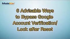 6 Advisable Ways to Bypass Google Account Verification/Lock after Reset