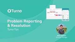 Turno Tips: Problem Reporting & Resolution