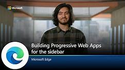 Microsoft Edge | Building Progressive Web Apps for the sidebar