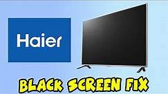 How to Fix Your Haier TV That Won't Turn On - Black Screen Problem
